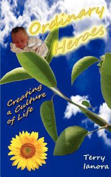 Paperback Ordinary Heroes- Creating a Culture of Life Book