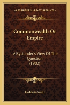 Paperback Commonwealth Or Empire: A Bystander's View Of The Question (1902) Book