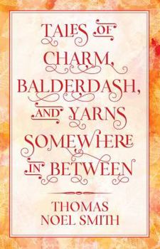 Paperback Tales of Charm, Balderdash, and Yarns Somewhere In Between Book