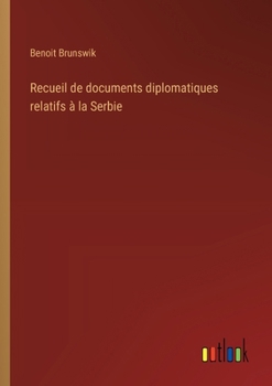 Paperback Recueil de documents diplomatiques relatifs à la Serbie [French] Book