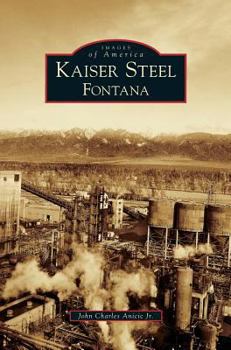 Kaiser Steel, Fontana - Book  of the Images of America: California