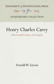 Hardcover Henry Charles Carey: Nineteenth-Century Sociologist Book