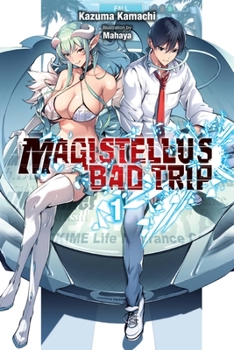 Paperback Magistellus Bad Trip, Vol. 1 (Light Novel): Volume 1 Book