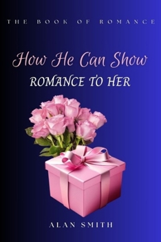 How He Can Show Romance to Her (The Book of Romance Series)