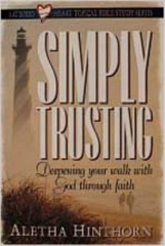 Paperback Simply Trusting: Deepening Your Walk with God Through Faith Book