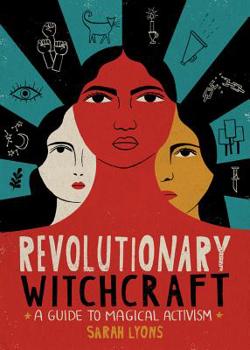 Paperback Revolutionary Witchcraft: A Guide to Magical Activism Book