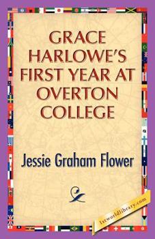 Grace Harlowe's First Year at Overton College - Book #1 of the College Girls Series