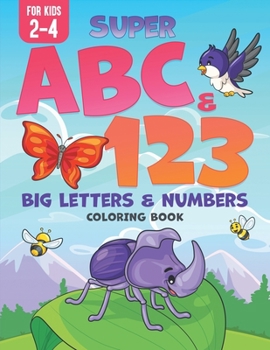 Paperback Super ABC & 123: Big Letters & Numbers Coloring Book For Kids 2-4 [Large Print] Book