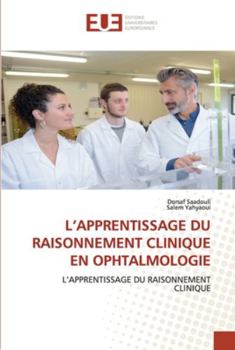 Paperback L'Apprentissage Du Raisonnement Clinique En Ophtalmologie [French] Book