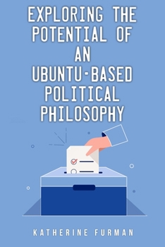 Paperback Exploring the potential of an Ubuntu-based political philosophy Book