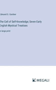 Hardcover The Cell of Self-Knowledge; Seven Early English Mystical Treatises: in large print Book