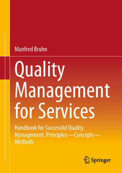 Hardcover Quality Management for Services: Handbook for Successful Quality Management. Principles - Concepts - Methods Book