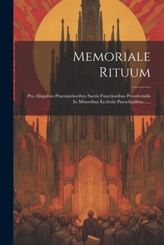Paperback Memoriale Rituum: Pro Aliquibus Praestantioribus Sacris Functionibus Persolvendis In Minoribus Ecclesiis Parochialibus...... [Latin] Book