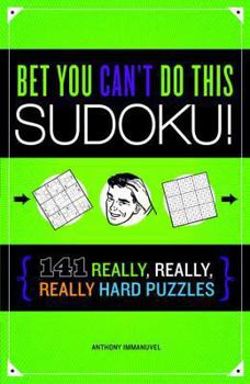 Paperback Bet You Cant Do This Sudoku!: 141 Really, Really, Really Hard Puzzles Book
