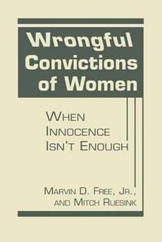 Hardcover Wrongful Convictions of Women: When Innocence Isn't Enough Book