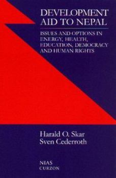 Paperback Development Aid to Nepal: Issues and Options in Energy, Health, Education, Democracy and Human Rights Book