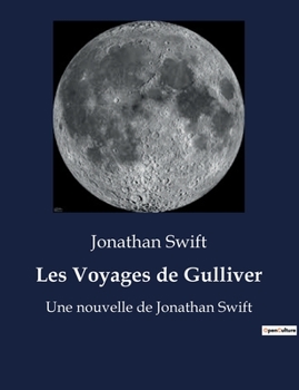 Paperback Les Voyages de Gulliver: Une nouvelle de Jonathan Swift [French] Book