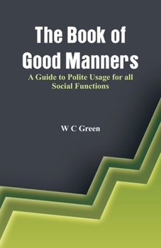 Paperback The Book of Good Manners- A Guide to Polite Usage for all Social Functions Book