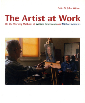 Paperback The Artist at Work: On the Working Methods of William Coldstream and Michael Andrews Book