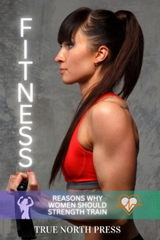 Paperback Reasons Why Women Should Strength Train: Fitness Toning Book