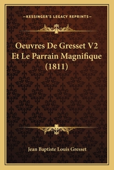 Paperback Oeuvres De Gresset V2 Et Le Parrain Magnifique (1811) [French] Book