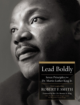 Hardcover Lead Boldly: Seven Principles from Dr. Martin Luther King, Jr. Book