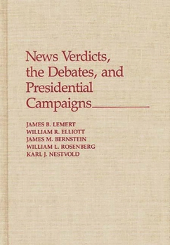 Hardcover News Verdicts, the Debates, and Presidential Campaigns Book