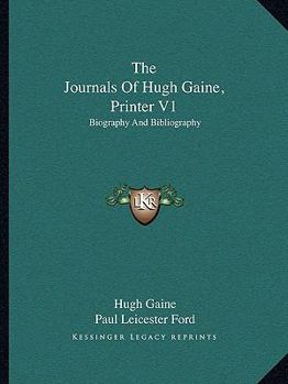 Paperback The Journals Of Hugh Gaine, Printer V1: Biography And Bibliography Book