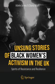 Paperback Unsung Stories of Black Women's Activism in the UK: Spirits of Resistance and Resilience Book