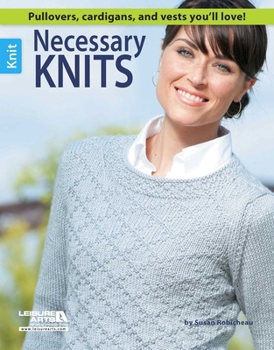 Paperback Necessary Knits: Pullovers, Cardigans, and Vests You'll Love! Book