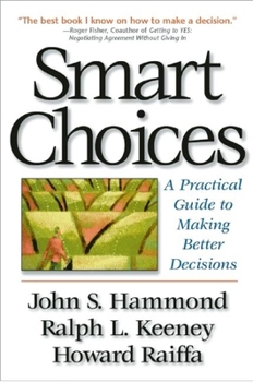 Hardcover Smart Choices: A Practical Guide to Making Better Decisions Book