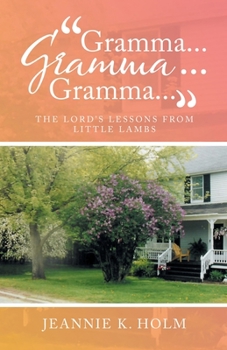 Paperback "Gramma... Gramma... Gramma...": The Lord's Lessons from Little Lambs Book