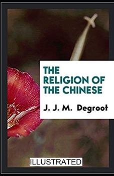 The Religion of The Chinese illustrated