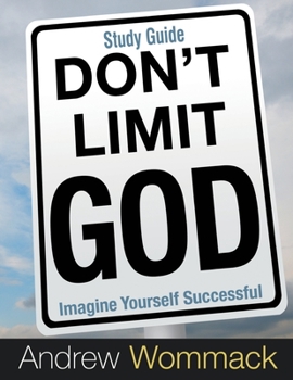 Paperback Don't Limit God Study Guide: Imagine Yourself Successful Book