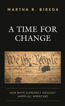Paperback A Time for Change: How White Supremacy Ideology Harms All Americans Book