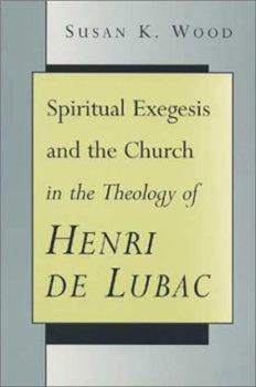 Paperback Spiritual Exegesis and the Church in the Theology of Henri de Lubac Book