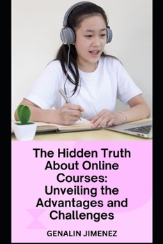 Paperback The Hidden Truth About Online Courses: Unveiling the Advantages and Challenges Book