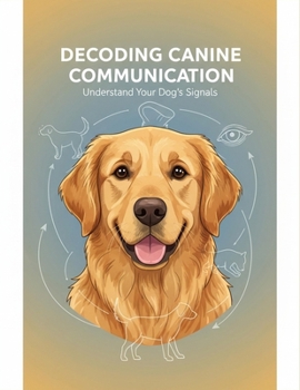 Paperback Decoding Canine Communication: Understand Your Dog'S Signals Book