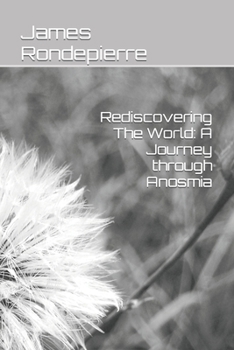 Paperback Rediscovering The World: A Journey through Anosmia Book