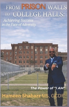 From Prison Walls to College Halls: Achieving Success In The Face of Adversity