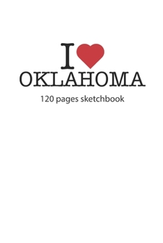 Paperback I love Oklahoma: I love Oklahoma notebook I love Oklahoma diary I love Oklahoma booklet I love Oklahoma recipe book I love Oklahoma not Book