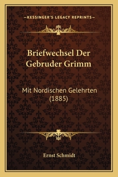 Paperback Briefwechsel Der Gebruder Grimm: Mit Nordischen Gelehrten (1885) [German] Book