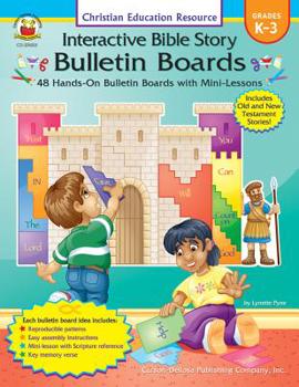 Paperback Interactive Bible Story Bulletin Boards, Grades K - 3: 48 Hands-On Bulletin Boards with Mini-Lessons Book