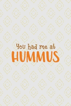 You Had Me At Hummus: All Purpose 6x9 Blank Lined Notebook Journal Way Better Than A Card Trendy Unique Gift Pink Yellow Texture Hummus