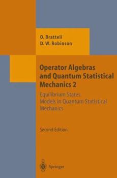 Paperback Operator Algebras and Quantum Statistical Mechanics: Equilibrium States. Models in Quantum Statistical Mechanics Book