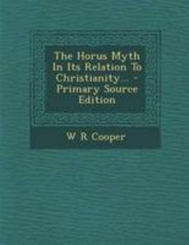 Paperback The Horus Myth in Its Relation to Christianity... Book
