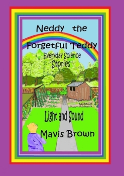 Paperback Neddy the Forgetful Teddy: Everyday Science Stories: Light and Sound Book