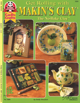 Paperback Get Rolling with Makin's Clay: The No-Bake Clay Book