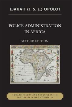 Paperback Police Administration in Africa: Toward Theory and Practice in the English-Speaking Countries Book