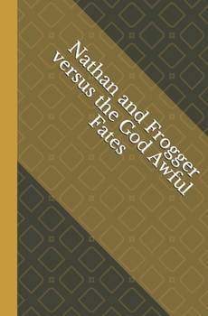 Paperback Nathan and Frogger versus the God Awful Fates Book